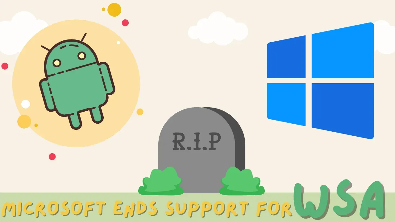 Microsoft宣布即将停止对Windows11 Android子系统的支持